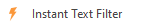 2. Instant Text Filter
