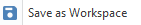 4. Save as Workspace